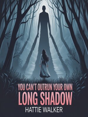 cover image of You can't outrun your own long shadow